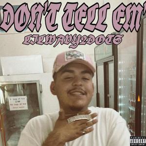 DON'T TELL 'EM (Explicit)