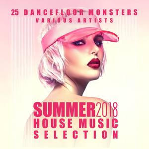 Summer 2018 House Music Selection (25 Dancefloor Monsters)