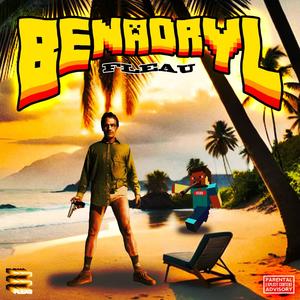 BENADRYL (feat. GreyMatter, Lyd the Kyd, sjlonlineart, Fayth & Rob Buck) (Explicit)