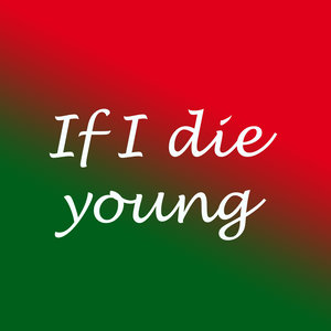 If i Die Young