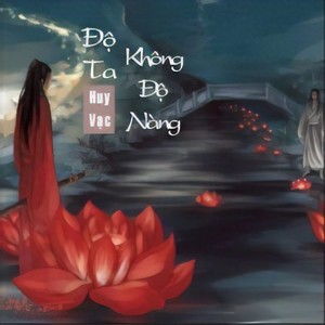 渡我不渡她( Độ Ta Không Độ Nàng )