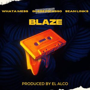 Blaze (feat. Bless Picasso & Sean Links) (Explicit)
