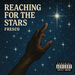 Reaching For The Stars (Explicit)