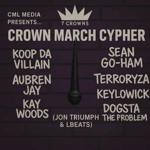 Crown March Cypher (feat. Koop Da Villain, Aubren Jay, Sean Go-ham, Terroryza, Kay Woods & Dogsta The Problem) (Explicit)