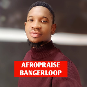 AfroPraise BangerLoop