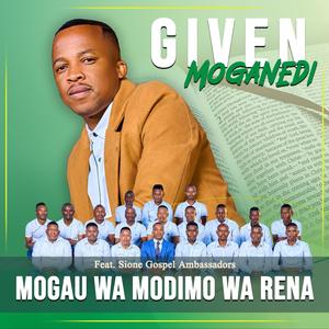 MOGAU WA MODIMO WA RENA (feat. SIONE GOSPEL AMBASSADORS)