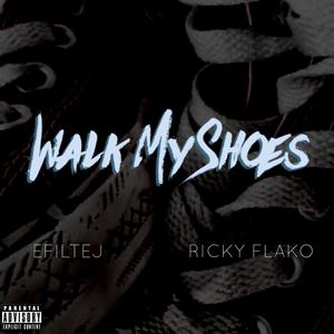 Walk My Shoes (feat. Ricky Flako) [Explicit]