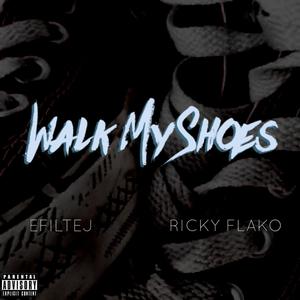 Walk My Shoes (feat. Ricky Flako) (Explicit)