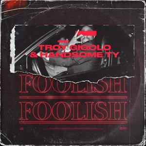 Foolish (feat. HANDSOME TY)