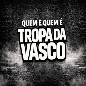 QUEM É QUEM É TROPA DA VASCO (Explicit)