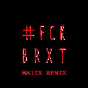 **** Brexit (#FckBrxt)