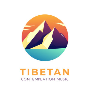 Tibetan Contemplation Music: Deep Ambient Music Selection Straight from the Tibetan Buddhist Temple for Full Focus on Meditation, Yoga and Contemplation