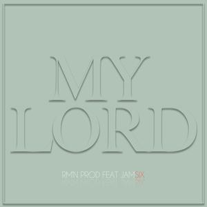MY LORD(feat. RM'N PROD)