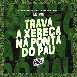 Trava a Xereca na Ponta do Pau (Explicit)
