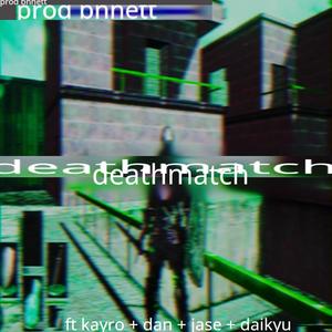 ࣪˖ ⋆⁺₊✧⋆⁺₊✧ ִֶָ . ݁ ֶָ֢deathmatch⋆⁺₊✧ (feat. Kayro, dxn, Hital & Daikyu) (Explicit)