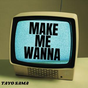 Make Me Wanna (Explicit)