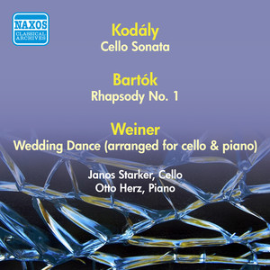 BARTOK, B.: Rhapsody No. 1 / WEINER, L.: Lakodalmas / KODALY, Z.: Cello Sonata (Starker) [1950]