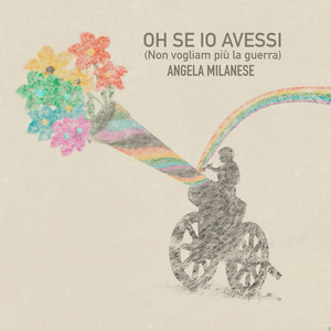 Oh se io avessi (Non vogliam più la guerra)