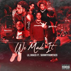 We made it (feat. Skinnyfromthe9) [Explicit]