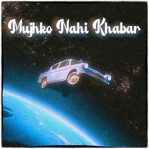 Mujhko Nahi Khabar