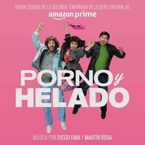 Porno y Helado - (Banda Sonora De La Segunda Temporada De La Serie Original De Amazon Prime)