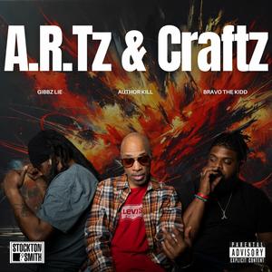 A.R.Tz & Craftz (feat. Gibbz Lie & Bravo The Kidd) [Explicit]