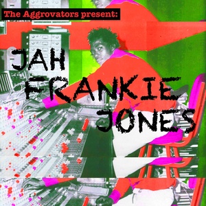 The Aggrovators Present Jah Frankie Jones