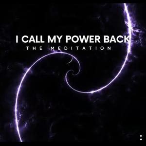 I Call My Power Back (Meditation) (feat. IIRIIS)