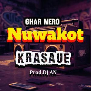 Ghar Mero Nuwakot (feat. Krasaue) (Explicit)