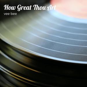 How Great Thou Art