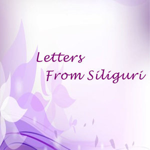 Letters From Siliguri