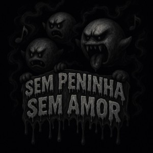 Sem Peninha sem Amor (Explicit)