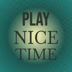 Play Nice Time