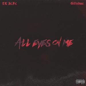 All Eyes On Me (feat. Gifted Mc) [Explicit]