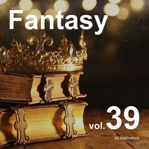 ファンタジー, Vol. 39 -Instrumental BGM- by Audiostock