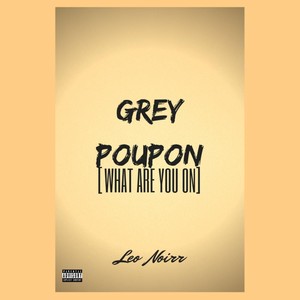 Grey Poupon (What Are You On) [Explicit]