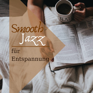 Smooth Jazz für Entspannung: Entspannender Jazz zum Lernen, Arbeiten und Schlafen