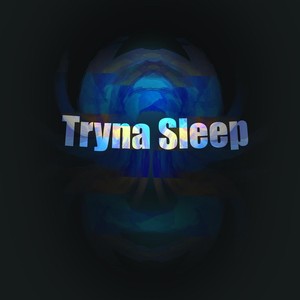 Tryna Sleep(feat. Jonathan Lundberg & Carl Mörner Ringström)