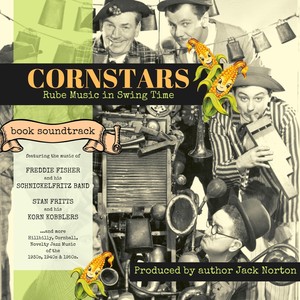 Cornstars: Rube Music in Swing Time (Book Soundtrack)