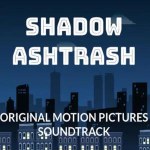 Shadow Ashtrash (Original Motion Picture Soundtrack)