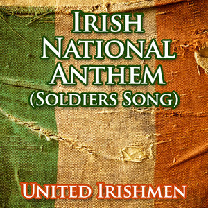 Irish National Anthem (Soldiers Song)