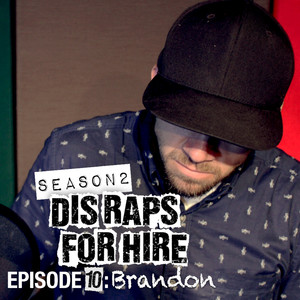 Dis Raps for Hire: Season 2, Episode 10: Brandon (Explicit)