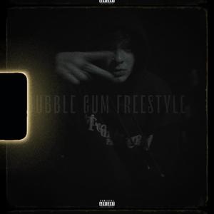 BUBBLE GUM FREESTYLE (Explicit)