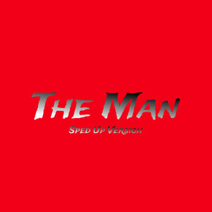 The Man (Sped up Version)