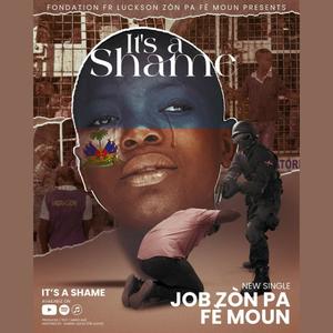 Shame On You - Job Zòn Pa Fè Moun