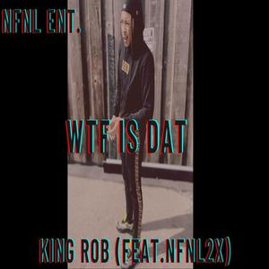 WTF Is Dat (feat. NFNL2x) [Explicit]