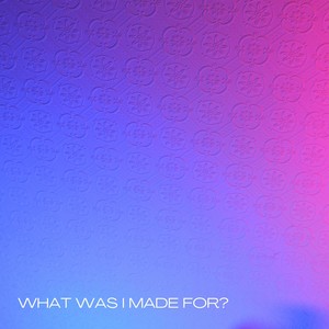 What Was I Made For? (Acoustic Version)