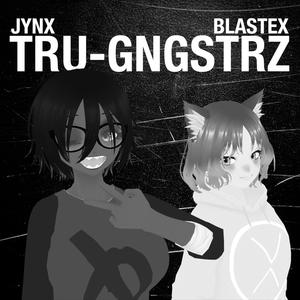 Jynx - TRU-GNGSTRZ