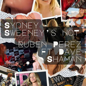 Sydney Sweeney´s Hot (feat. Dave Shaman)
