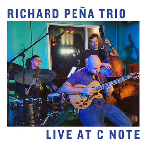 Richard Peña Trio (Live at C Note)